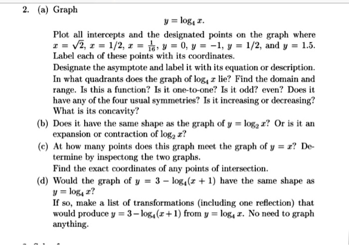 SOLVED: (a) Graph 4 = log,- Plot all intercepts and the designated ...