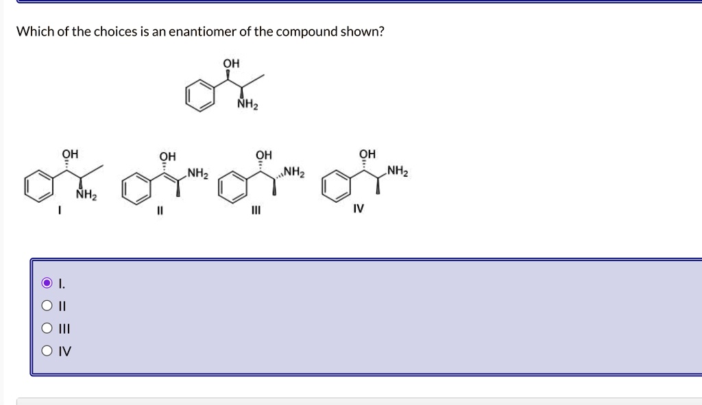 Solved Which Of The Choices Is An Enantiomer Of The Compound Shown