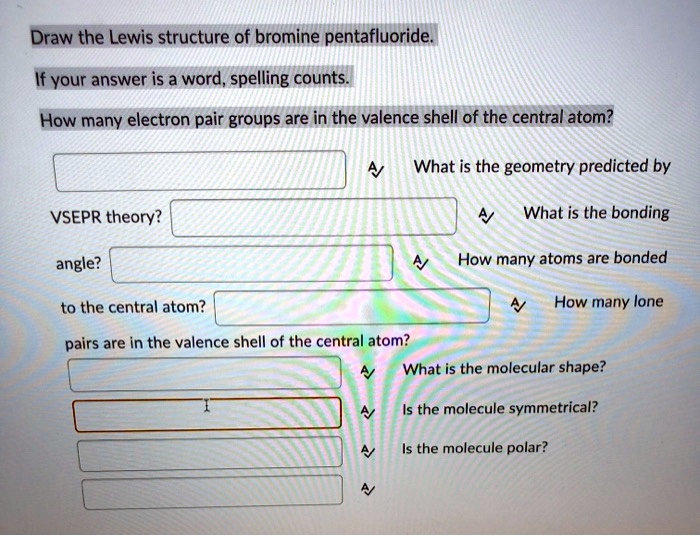 SOLVED Draw the Lewis structure of bromine pentafluoride If your answer is a word, spelling