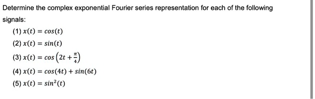 Solved Determine The Complex Exponential Fourier Series Representation