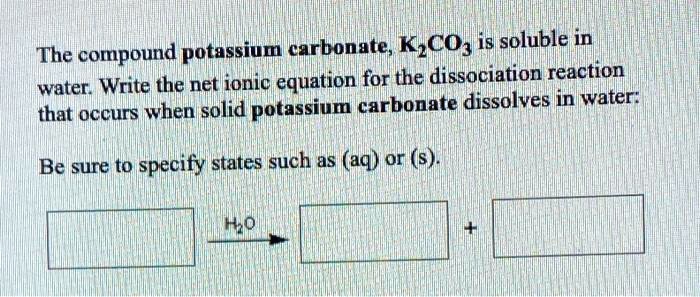 Solved The Compound Potassium Carbonate K2co3 Is Soluble In Water