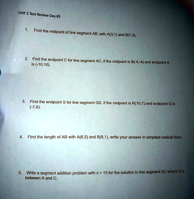 Solved Unit 1 Test Review Day 2 Find The Midpoint Of Line Segment Ab With A 3 1 And B 1 3 Find The Endpoint C For Line Segment Ac If The Midpoint Is Is 10 10