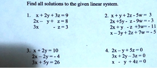 Solved Find All Solutions To The Given Linear System X 2y 3z 9 2x Y 2 8 3x 2 3 2 X Y 22 Sw 3 2x Sy