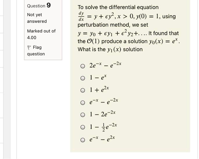 Solved Question 9 To Solve The Differential Equation D Y Eyl X 0 J O 1 Using Perturbation Method We Set Y Yo Ey1 E Y2 It Found That The O 1 Produce A