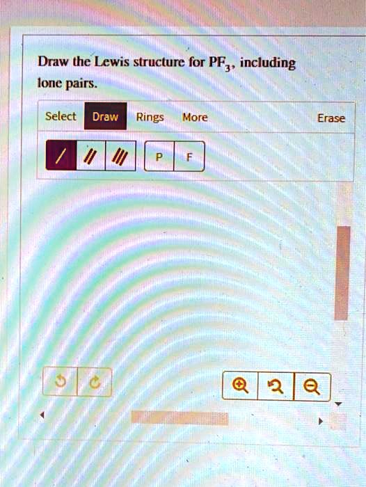 SOLVED Draw the Lewis structure for PF3, including lone pairs.