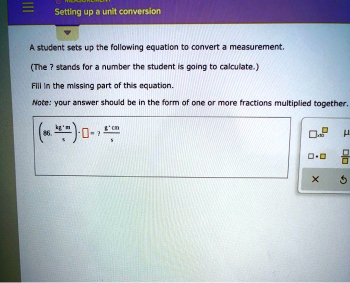 Setting up a unitt conversion A student sets up the following equation