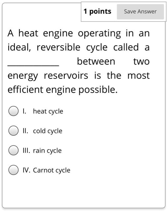 SOLVED points Save Answer heat engine operating in an ideal