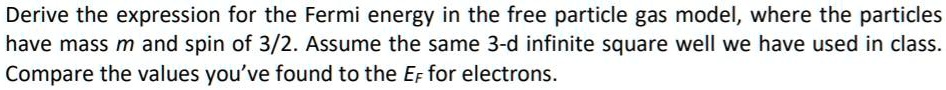 derive the expression for the fermi energy in the free particle gas ...