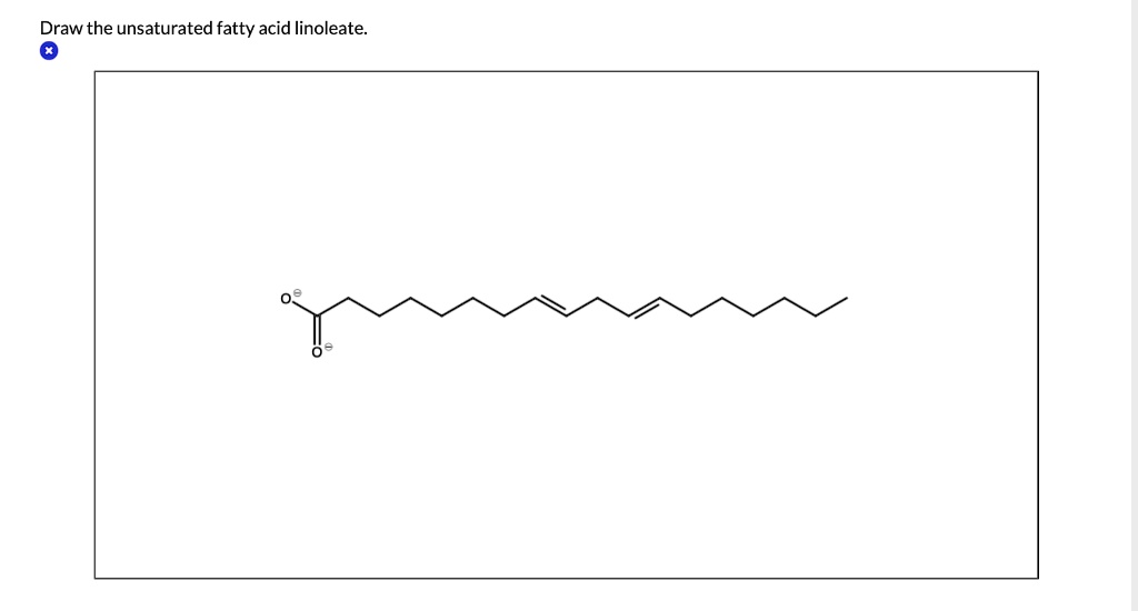 SOLVED Draw the unsaturated fatty acid linoleate