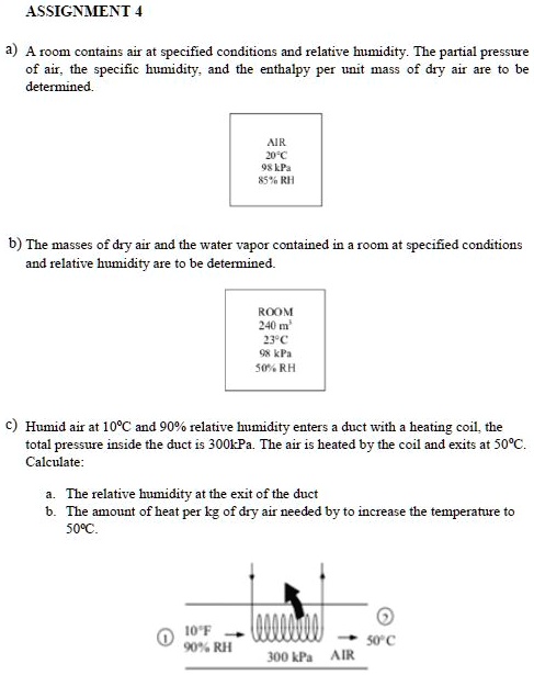ASSIGNMENT 4 a) A room contains air at specified conditions...