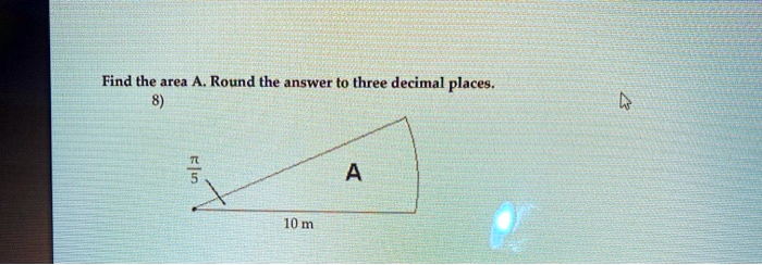 Find the area A. Round the answer to three decimal places.
?/5
10 m
A