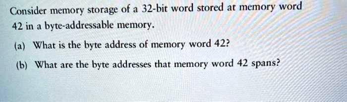 Consider memory storage of a 32-bit word stored at memory...