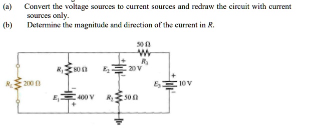 SOLVED: (a) Convert the voltage sources to current sources and redraw ...