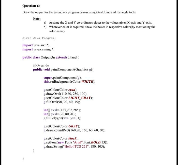 SOLVED: Question 6: Draw The Output For The Given Java Program Using ...