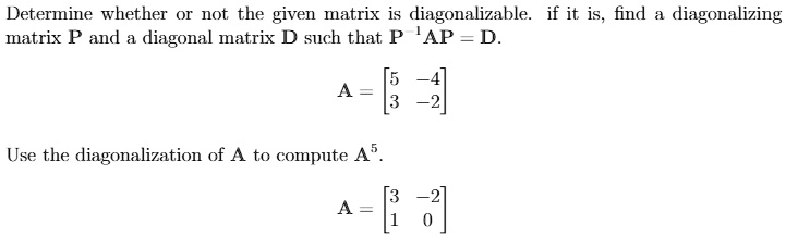 SOLVED: Determine whether not the given matrix is diagonalizable if it ...
