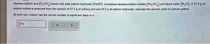 SOLVED: Texts: Aqueous sulfuric acid (HSO4) reacts with solid sodium