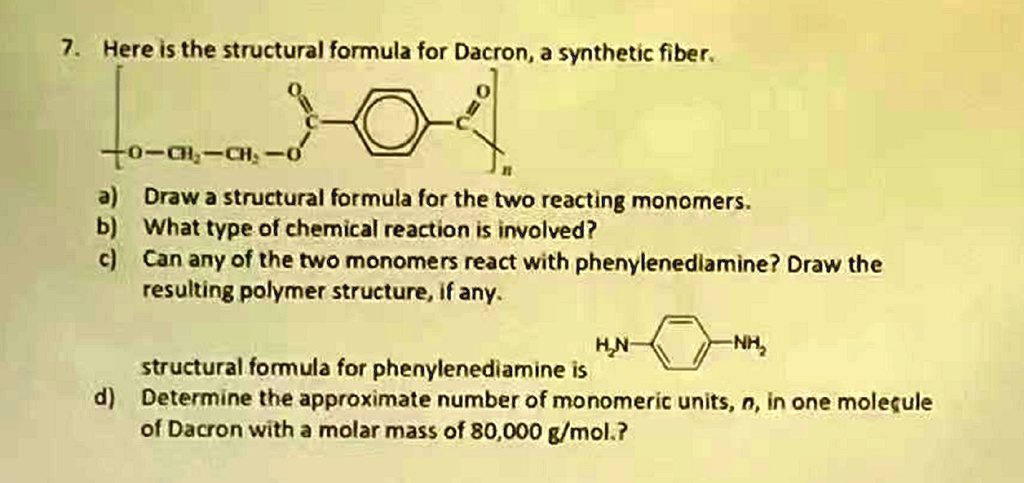 SOLVED: Here is the structural formula for Dacron, a synthetic