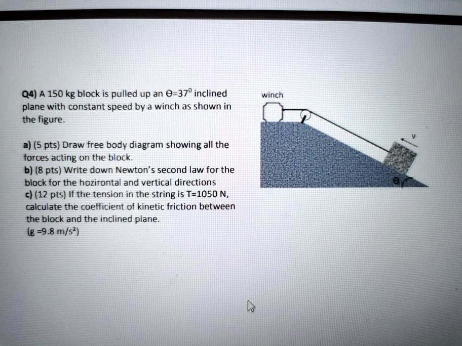 SOLVED Q4) A 150 kg block iS pulled up an 0370 inclined plane with