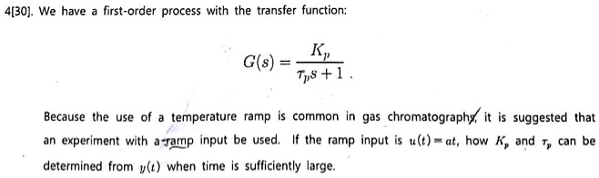 SOLVED: 4[30]. We have a first-order process with the transfer function ...