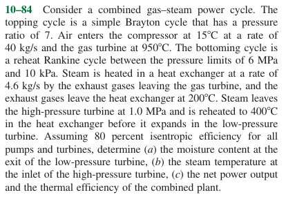 10 84 consider a combined gas steam power cycle the topping cycle is a ...