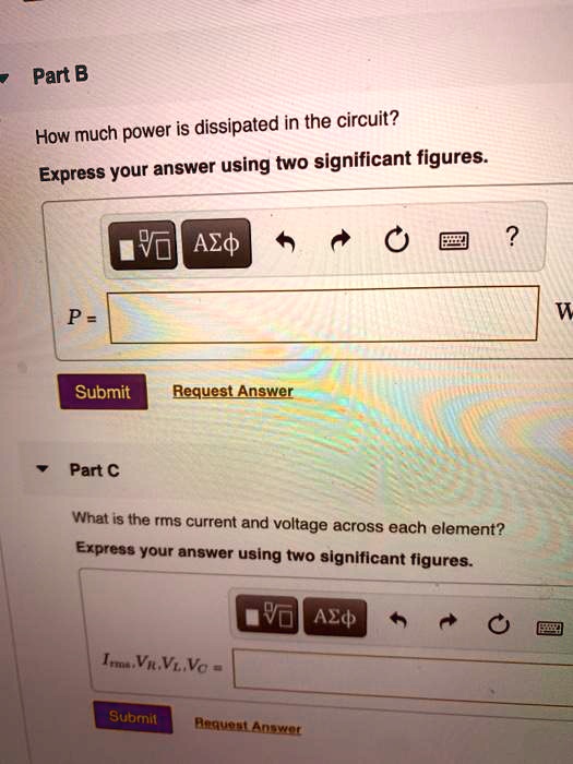SOLVED Part B much power dissipated in the circuit? How Express your