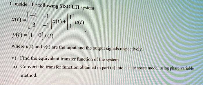 Consider the following SISO LTI system ẋ(t) = x(t) + u(t), y(t) = x(t ...