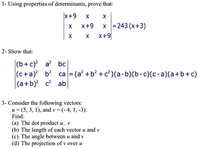 Solved Using Properties Of Determinants Prove That Ix 9 X 9 243 X 3 X 9 2 Show That Icb C A L C A B2 Ca A B C A B B C C A Atb C A B C2 Ab 3 Consider The Following Vectors U