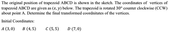 SOLVED: The Original Position Of Trapezoid ABCD Is Shown In The Sketch ...