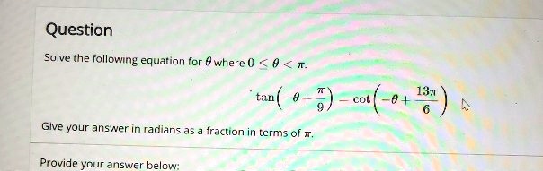 question solve the following equation for 0 where 0 t tan 0 cot 0 17 give your answer in radians as traction in terms of t provide your answer below 59394