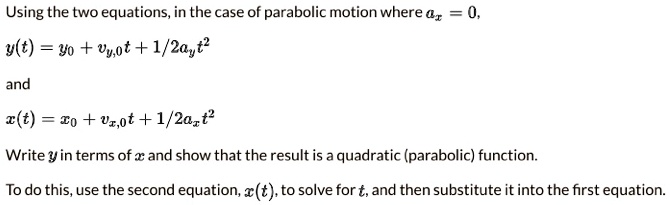 SOLVED: Using the two equations, in the case of parabolic motion where ...
