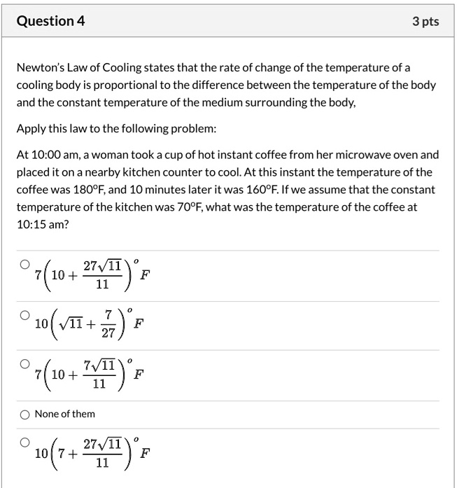SOLVED Question 4 3 pts Newton's Law of Cooling states that the rate