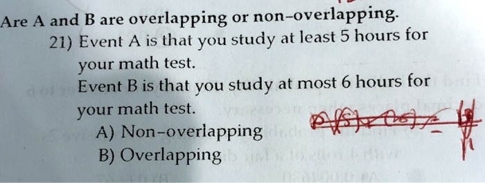 SOLVED: Are A And B Are Overlapping Or Non-overlapping: 21) Event A Is ...