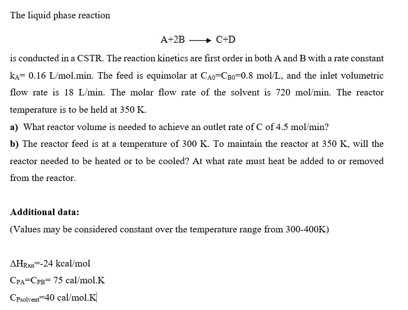 SOLVED: The liquid phase reaction A + 2B -> C + D is conducted in a ...