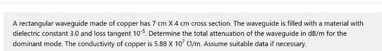 SOLVED: A rectangular waveguide made of copper has a 7 cm x 4 cm cross ...