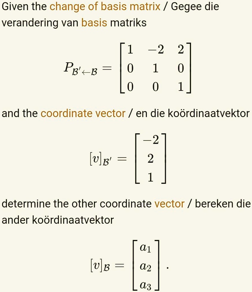 SOLVED: Given The Change Of Basis Matrix, Determine The Other ...