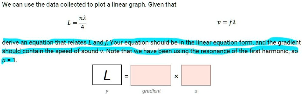 we can use the data collected to plot a linear graph given that na l v f1 derive an equation that relates l and f your equation should be in the linear equation form and the gradient should  58612
