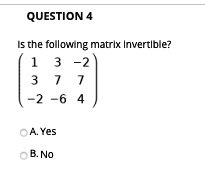 question 4 che following matrix invertible bno 03992