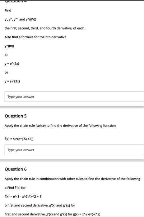 Solved Find Yyy Andy Iv Ine First Second Third And Fourth Derivative Each Aiso Find Formula Ior The Nth Derivative Y N E Zx Sin 3x Type Your Answer Question 5 Apply The Chain Rule