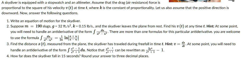 A skydiver is equipped with a stopwatch and an altimeter. Assume that ...