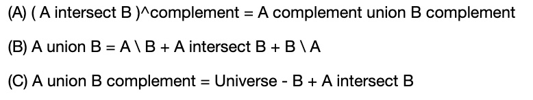 SOLVED: (A) A intersect B )^complement = A complement union B ...
