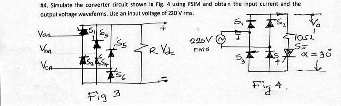 SOLVED: Simulate the converter circuit shown in Fig. 4 using PSIM and ...