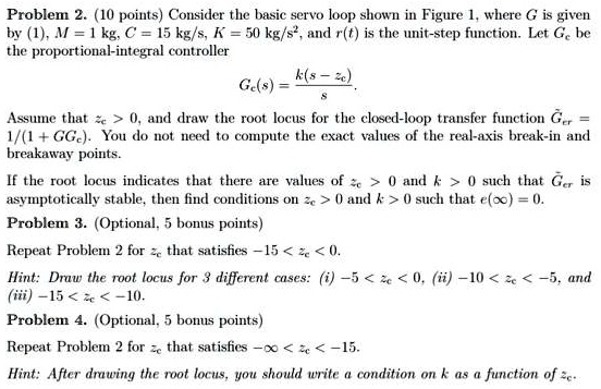 SOLVED: Problem 2. 10 points Consider the basic servo loop shown in ...