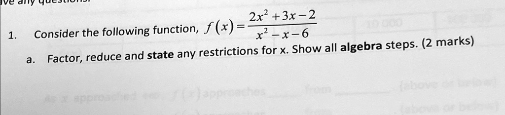consider the following function fx2x23x 2x2 x 6 a factor reduce and state any restrictions for x show all algebra steps 2 marks 2x23x 2 1 consider the following function f x x2 x 6 afactor r 49801