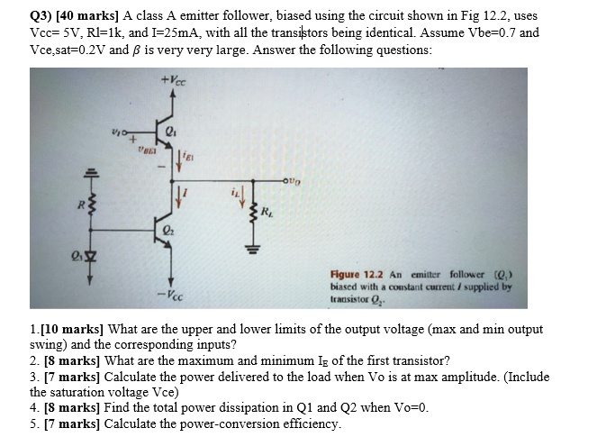 Q3) [40 marks] A class A emitter follower, biased using the...