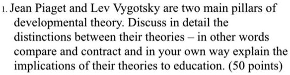 SOLVED Jean Piaget and Lev Vygotsky are two main pillars of