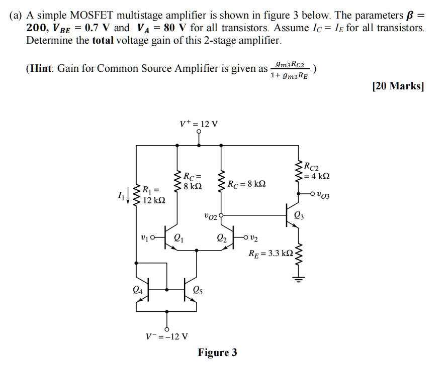 SOLVED: A simple MOSFET multistage amplifier is shown in Figure 3 below ...