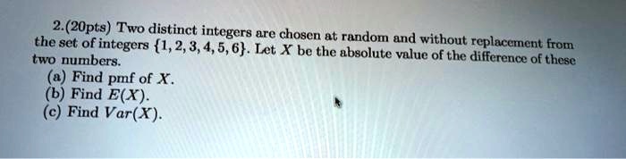Two distinct integers are chosen at random and without replacement from ...