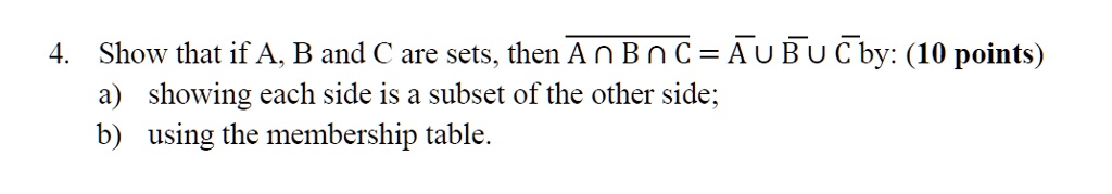 SOLVED: 4. Show That If A, B And C Are Sets, Then A N B N C = A U B U C ...