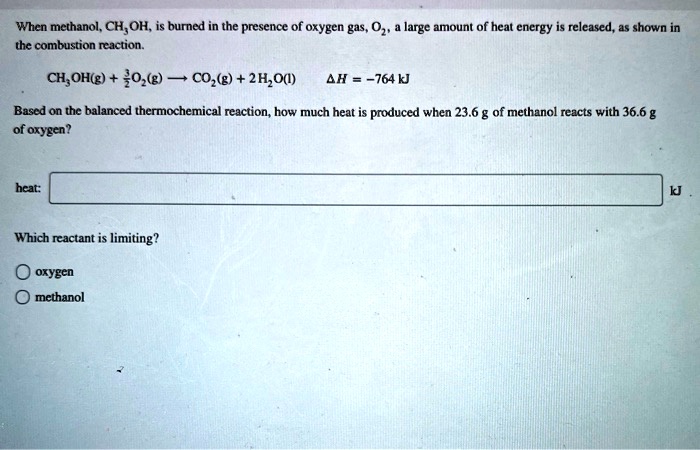 SOLVED: When methanol, CH;OH, burned in the presence of oxygen gas, 0z ...