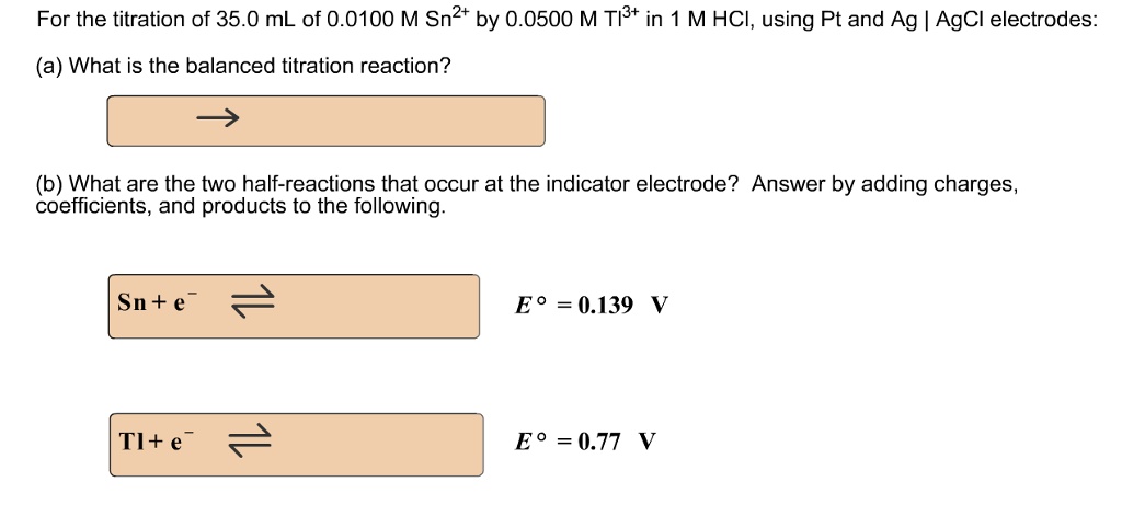 SOLVED: For the titration of 35.0 mL of 0.0100 M Sn2+ by 0.0500 M T/3 ...